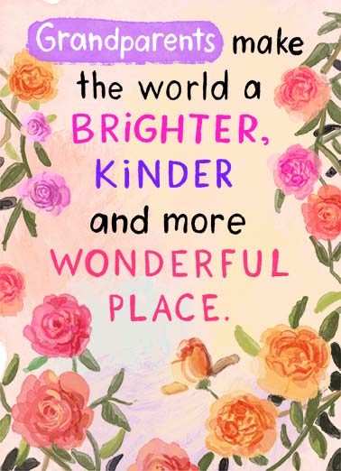 Especially You GP Funny For Grandma  Sweet Grandparents make the world a brighter, kinder and more wonderful place. | flower flowers rose happy grandparents day brighter kinder wonderful place Especially You sweet vine bloom grandma grandpa Especially You!